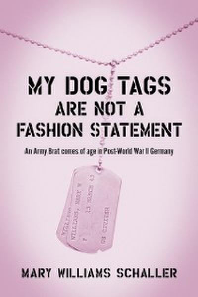 My Dog Tags Are Not A Fashion Statement