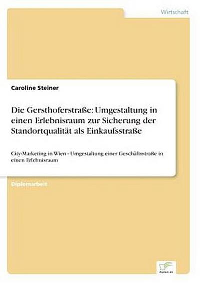 Die Gersthoferstraße: Umgestaltung in einen Erlebnisraum zur Sicherung der Standortqualität als Einkaufsstraße