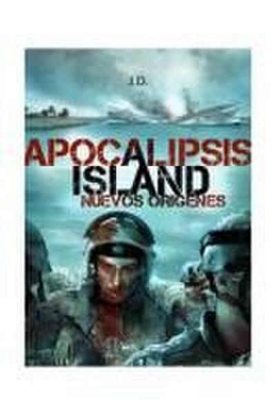 J. D.: Apocalipsis Island : nuevos orígenes