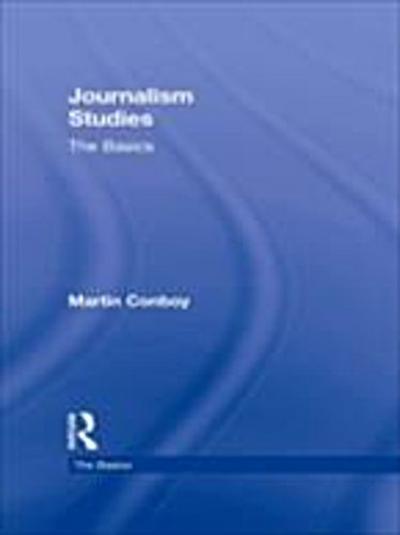 Journalism Studies: The Basics
