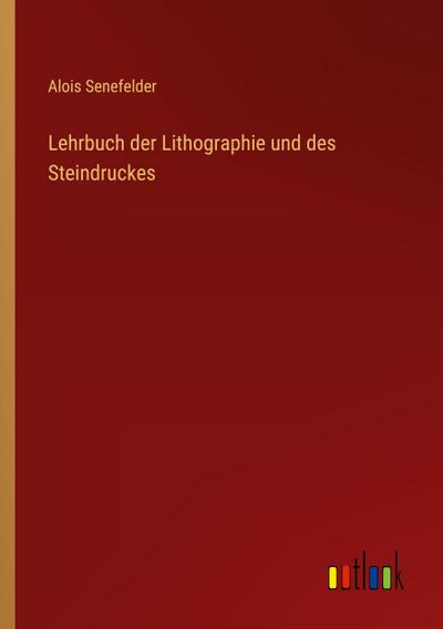 Lehrbuch der Lithographie und des Steindruckes
