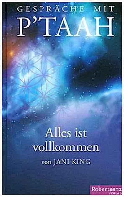 Gespräche mit P´TAAH - Alles ist vollkommen