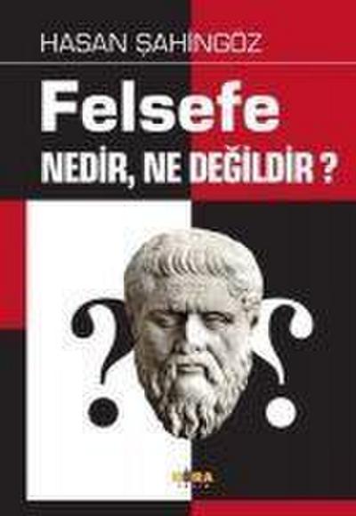 Felsefe Nedir, Ne Degildir