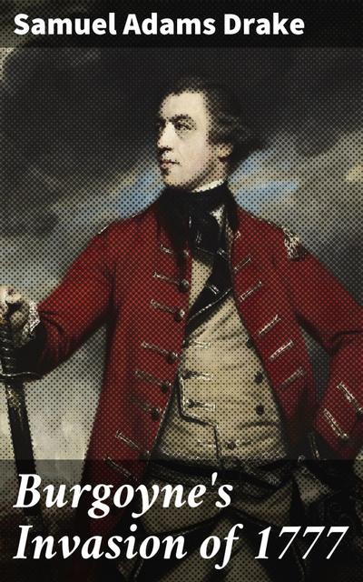 Burgoyne’s Invasion of 1777
