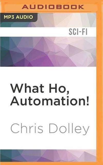 What Ho, Automation!