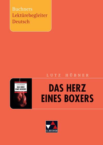 Lutz Hübner, Das Herz eines Boxers. Buchners Lektürebegleiter Deutsch
