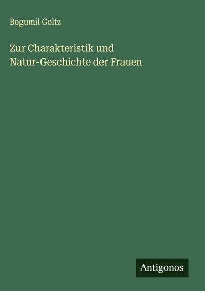 Zur Charakteristik und Natur-Geschichte der Frauen
