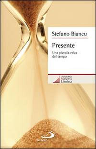 Presente. Una piccola etica del tempo