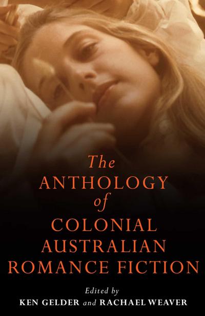 Anthology Of Colonial Australian Romance Fiction