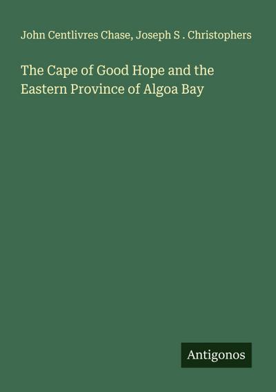 The Cape of Good Hope and the Eastern Province of Algoa Bay