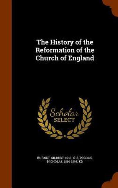 The History of the Reformation of the Church of England