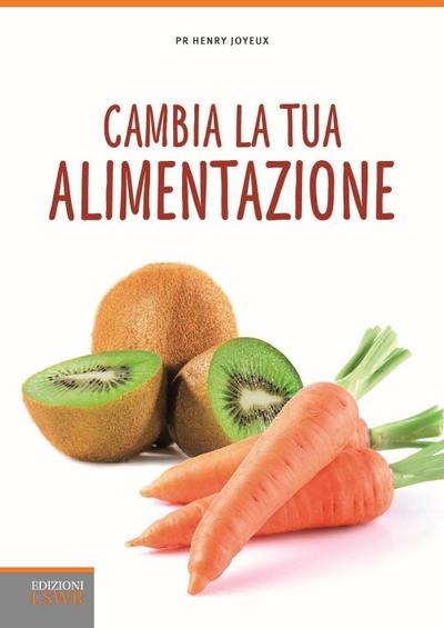 Cambia la tua alimentazione. Per prevenire le malattie e l’invecchiamento