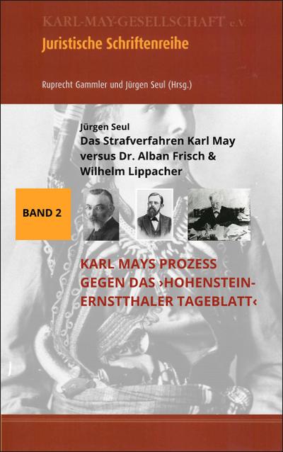 Das Strafverfahren Karl May versus Dr. Alban Frisch & Wilhelm Lippacher