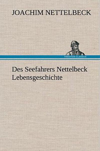 Des Seefahrers Nettelbeck Lebensgeschichte