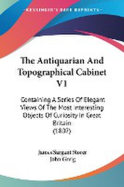 The Antiquarian And Topographical Cabinet V1