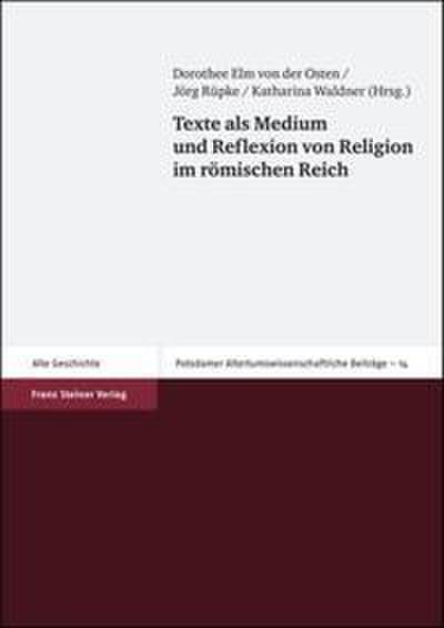 Texte als Medium und Reflexion von Religion im römischen Reich
