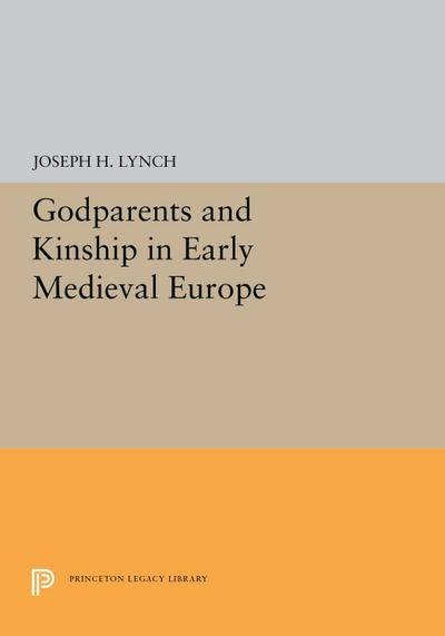 Godparents and Kinship in Early Medieval Europe