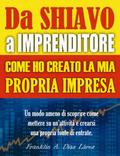 Da Schiavo a Imprenditore Come ho creato la mia propria impresa