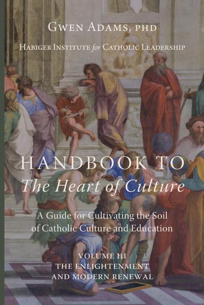 Handbook to The Heart of Culture, Volume III-The Enlightenment and Modern Renewal
