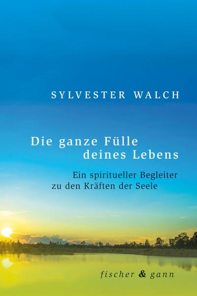 Die ganze Fülle deines Lebens