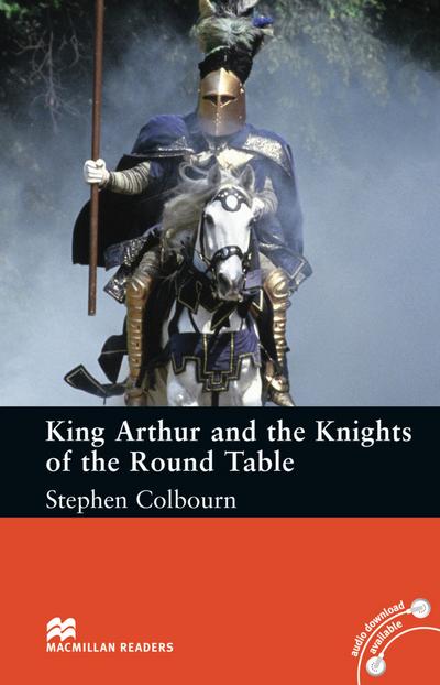 King Arthur & The Knights of the Round Table: Lektüre (ohne Audio-CDs) (Macmillan Readers)