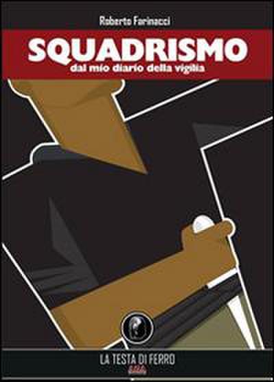 Farinacci, R: Squadrismo. Dal mio diario della vigilia 1919