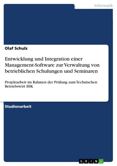 Konzeption, Entwicklung und Integration einer Management-Software zur Verwaltung von betrieblichen Schulungen und Seminaren