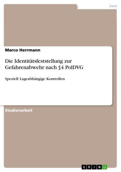Die Identitätsfeststellung zur Gefahrenabwehr nach §4 PolDVG