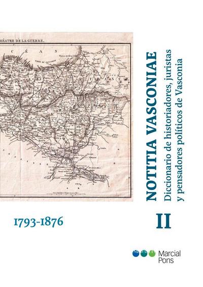Notitia Vasconiae : diccionario de historiadores, juristas y pensadores políticos de Vasconia II, 1793-1876