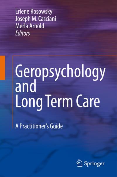 Geropsychology and Long Term Care: A Practitioner’s Guide