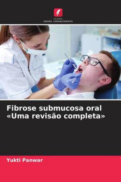 Fibrose submucosa oral ’Uma revisão completa’