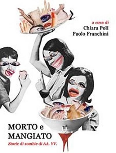 Morto e mangiato - storie di zombie di aa. vv.