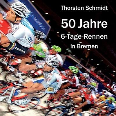 50 Jahre 6-Tage-Rennen in Bremen