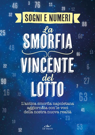 I sogni e i numeri. La smorfia vincente del lotto. L’antica smorfia napoletana aggiornata con le voci della nostra nuova realtà