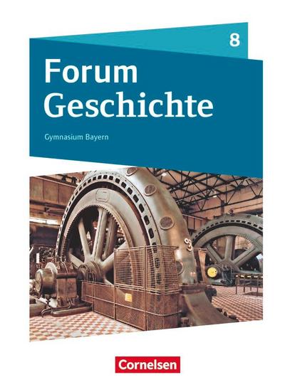 Forum Geschichte 8. Jahrgangsstufe - Gymnasium Bayern - Das lange 19. Jahrhundert