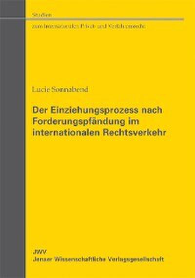 Der Einziehungsprozess nach Forderungspfändung im internationalen Rechtsverkehr