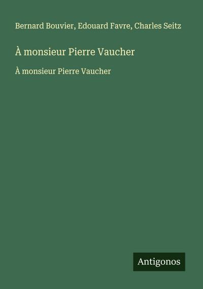 À monsieur Pierre Vaucher