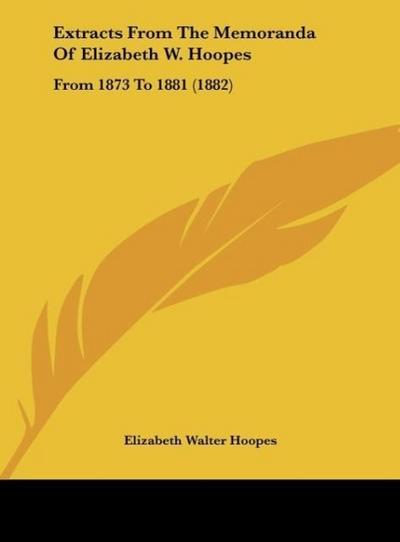 Extracts From The Memoranda Of Elizabeth W. Hoopes