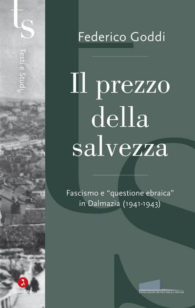 Il prezzo della salvezza. Fascismo e ’questione ebraica’ in Dalmazia (1941-1943)