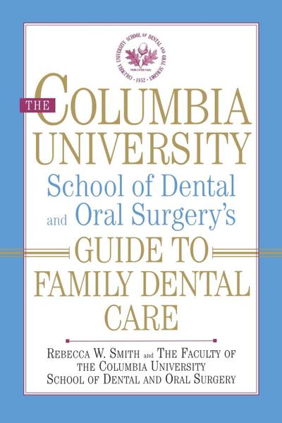 The Columbia University School of Dental and Oral Surgery’s Guide to Family Dental Care