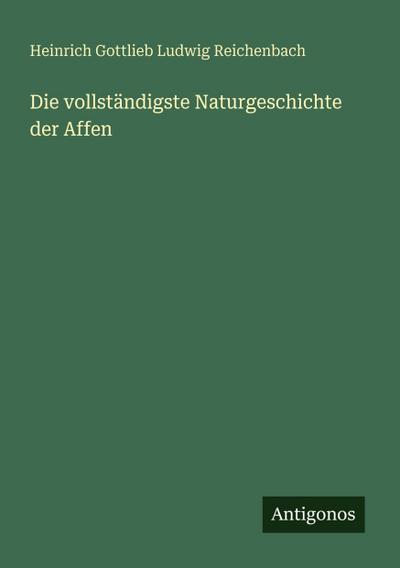 Die vollständigste Naturgeschichte der Affen