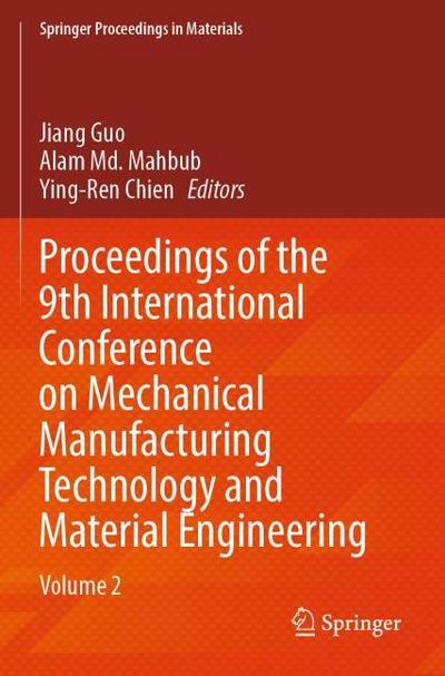 Proceedings of the 9th International Conference on Mechanical Manufacturing Technology and Material Engineering