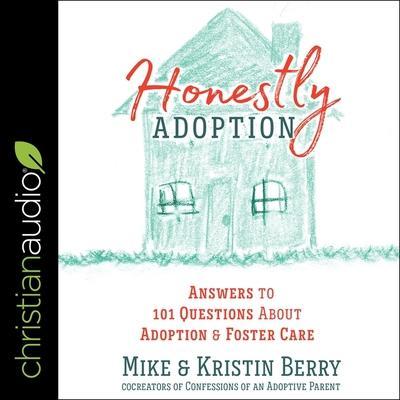Honestly Adoption: Answers to 101 Questions about Adoption and Foster Care