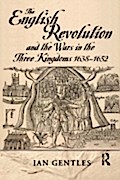 English Revolution and the Wars in the Three Kingdoms, 1638-1652 - I.J. Gentles
