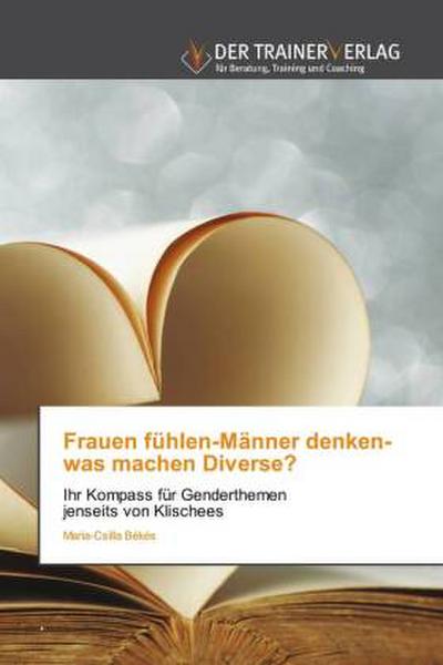 Frauen fühlen-Männer denken-was machen Diverse?