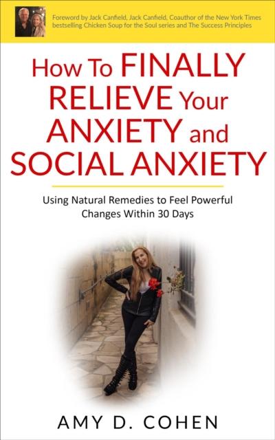 How to Finally Relieve Your Anxiety and Social Anxiety