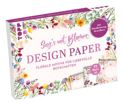 Design Paper A5 Sag’s mit Blumen. Mit Handlettering-Grundkurs