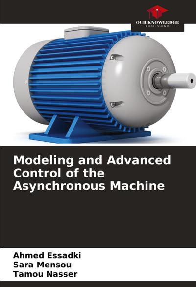 Modeling and Advanced Control of the Asynchronous Machine