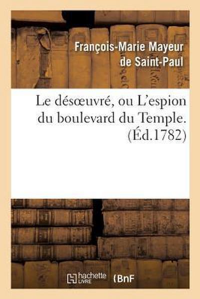 Le désoeuvré, ou L’espion du boulevard du Temple.