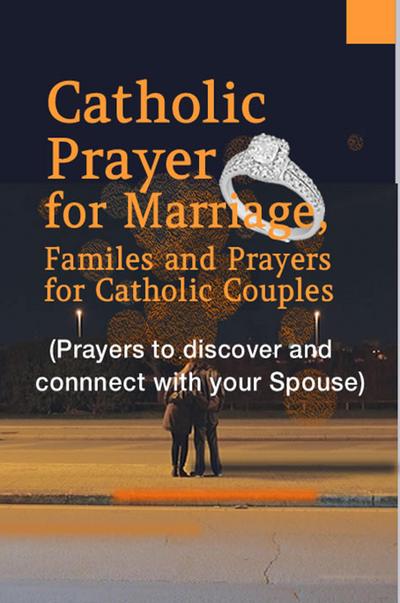 Catholic Prayer for Marriage, Family and Prayers for Catholic Couples